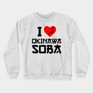 I Love Okinawa Soba Crewneck Sweatshirt